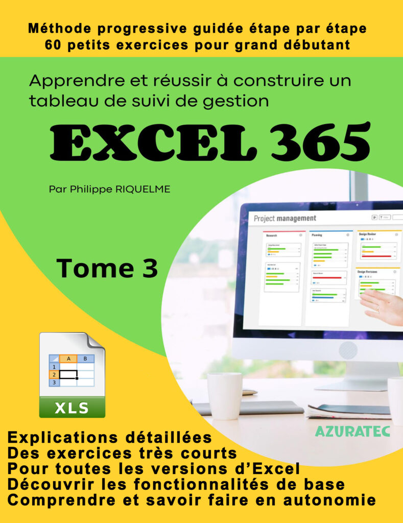 Couverture d’ouvrage : Apprendre et réussir à construire un tableau de gestion sur Excel 365 - Tome 3
