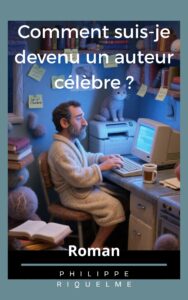 Couverture d’ouvrage : Comment suis-je devenu un auteur célèbre ?