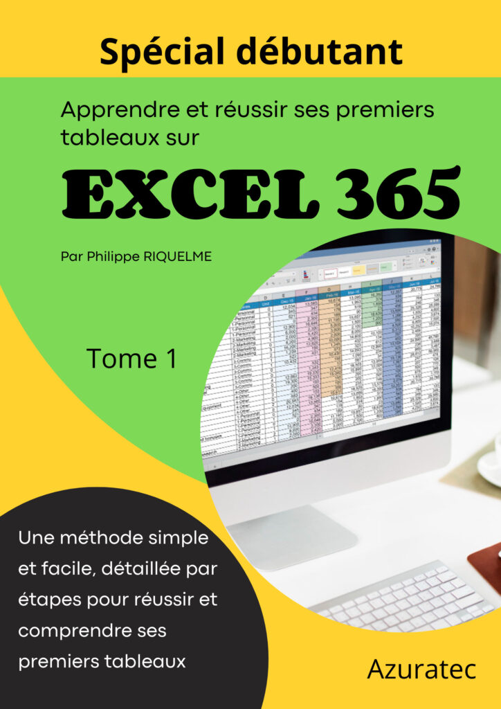Couverture d’ouvrage : Apprendre et réussir ses premiers tableaux sur Excel 365 - Tome 1